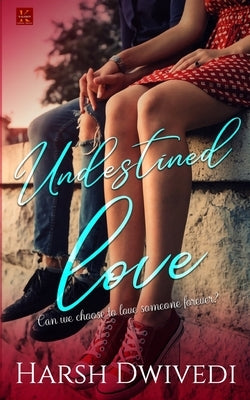 Undestined Love by Dwivedi, Harsh