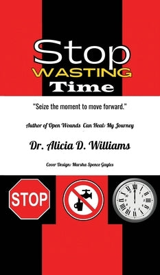 Stop Wasting Time by Williams, Alicia D.