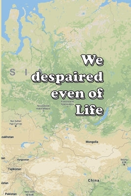 We despaired even of Life by Chellberg, William