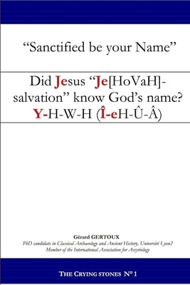 Did Jesus Je[hovah]-salvation know God's name? by Gertoux, Gerard