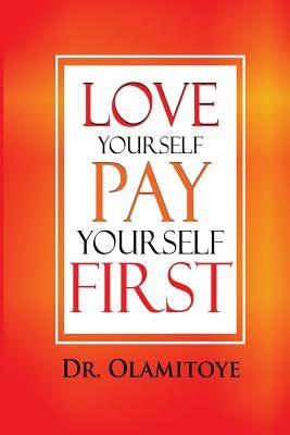 Love Yourself Pay Yourself First by Olamitoye, Abib