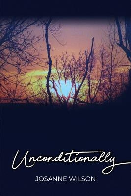 Unconditionally by Wilson, Josanne