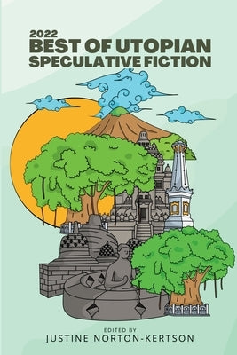 2022 Best of Utopian Speculative Fiction by Norton-Kertson, Justine