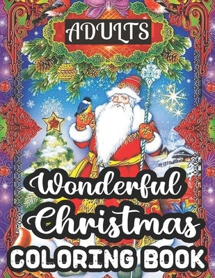 Adults Wonderful Christmas Coloring Book: 50 Beautiful Happy Holiday Christmas Relaxation And Stress Relief Wonderful Christmas Coloring Book. by Rogers, Geri