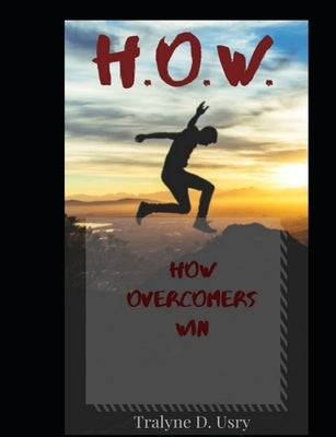 H.O.W.: How Overcomers Win by Usry, Tralyne D.