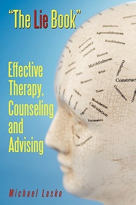 The Lie Book: Effective Therapy, Counseling and Advising by Lasko, Michael