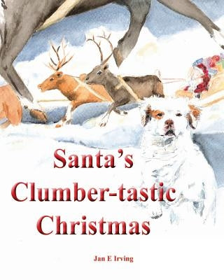 Santa's Clumber-tastic Christmas by Irving, Jan E.