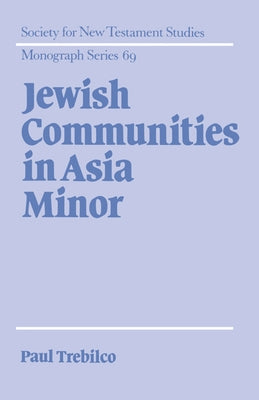 Jewish Communities in Asia Minor by Trebilco, Paul R.