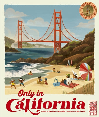 Only in California: Weird and Wonderful Facts about the Golden State by Alexander, Heather