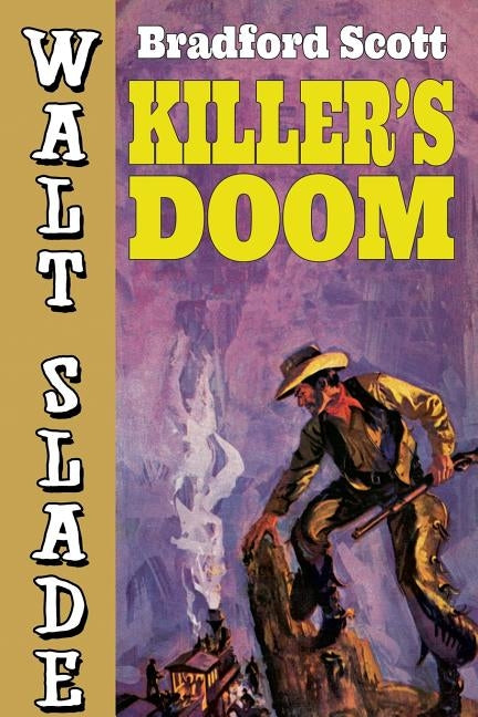 Killer's Doom: A Walt Slade Western by Scott, Bradford