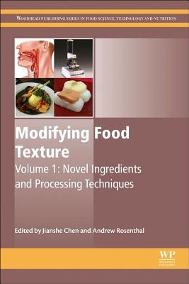 Modifying Food Texture: Novel Ingredients and Processing Techniques by Chen, Jianshe