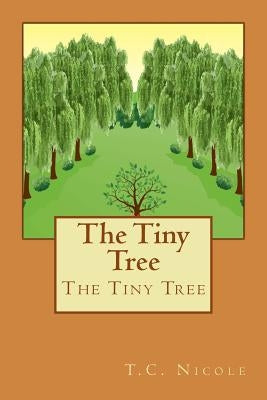 The Tiny Tree: The Tiny Tree by Moiz, Noor