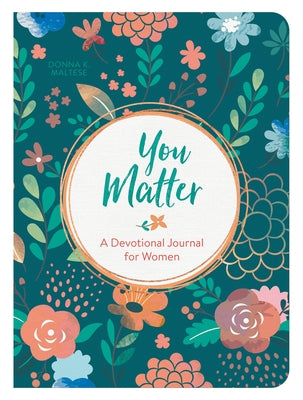 You Matter: A Devotional Journal for Women by Maltese, Donna K.