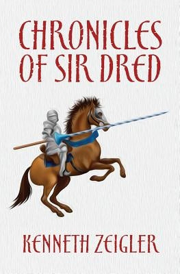 Chronicles of Sir Dred by Zeigler, Kenneth