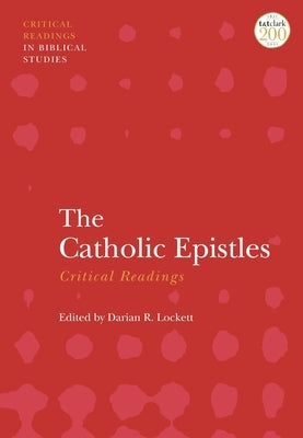 The Catholic Epistles: Critical Readings by Lockett, Darian