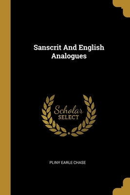 Sanscrit And English Analogues by Chase, Pliny Earle