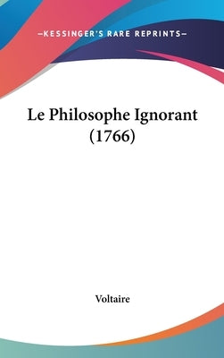 Le Philosophe Ignorant (1766) by Voltaire