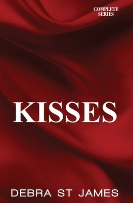 Kisses: Stolen Kisses, Moonlit Kisses and Unexpected Kisses Complete Series by St James, Debra