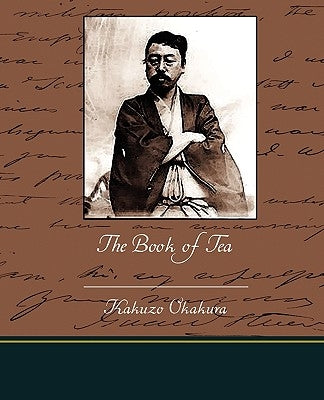 The Book of Tea by Okakura, Kakuzo
