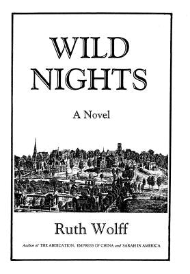 Wild Nights by Wolff, Ruth