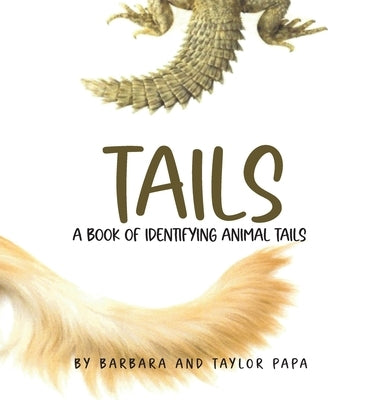 Tails: A book of identifying animal tails by And Taylor Papa, Barbara