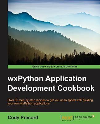 WxPython Application Development Cookbook by Precord, Cody