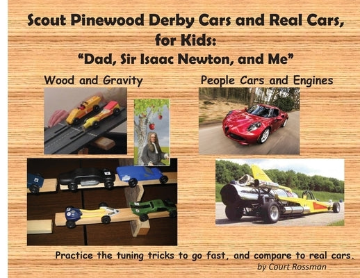 Scout Pinewood Derby Cars and Real Cars, for Kids: Dad, Sir Isaac Newton, and Me by Rossman, Court E.