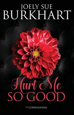 Hurt Me So Good by Burkhart, Joely Sue