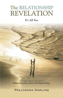 The Relationship Revelation - It's All You by Darling, Pollyanna