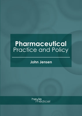 Pharmaceutical Practice and Policy by Jensen, John