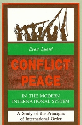 Conflict and Peace in the Modern International System: A Study of the Principles of International Order by Luard, Evan