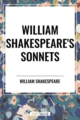 William Shakespeare's Sonnets by Shakespeare, William