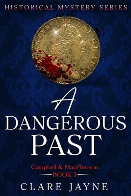 A Dangerous Past (Campbell & MacPherson 3) by Jayne, Clare