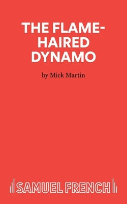 The Flame-Haired Dynamo by Martin, Mick