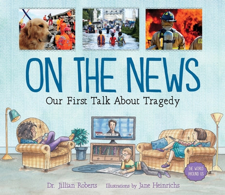 On the News: Our First Talk about Tragedy by Roberts, Jillian
