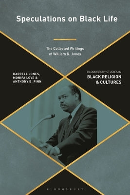 Speculations on Black Life: The Collected Writings of William R. Jones by Jones, Darrell
