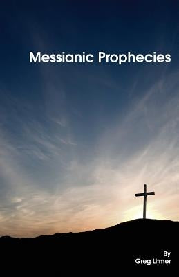 Messianic Prophecies by Litmer, Greg