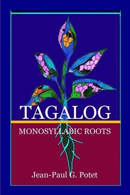 Tagalog Monosyllabic Roots by Potet, Jean-Paul