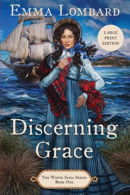 Discerning Grace (The White Sails Series Book 1) by Lombard, Emma