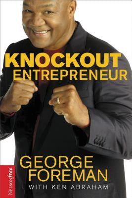 Knockout Entrepreneur by Foreman, George