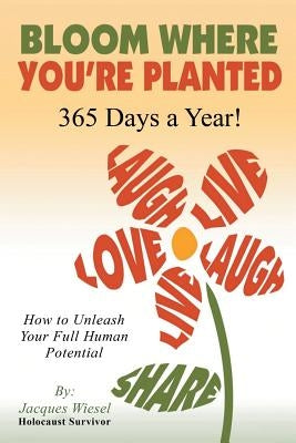Bloom Where You're Planted by Wiesel, Jacques