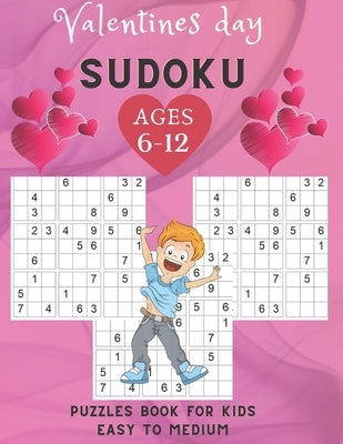 Valentines Day sudoku puzzles book for kids Easy To Medium ages 6-12: 200 puzzles Easy to medium / Sudoku Puzzles Games To Challenge Your Brain / Perf by Hb, Badr