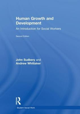 Human Growth and Development: An Introduction for Social Workers by Sudbery, John