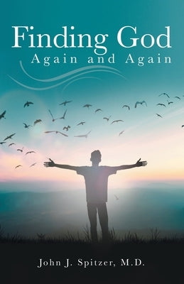 Finding God Again and Again by Spitzer, John J.