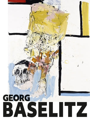 Georg Baselitz by Schulz-Hoffmann, Carla