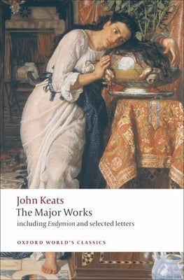 John Keats: The Major Works by Keats, John