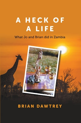 A Heck of A Life by Dawtrey, Brian