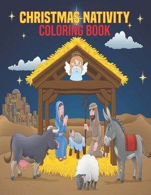 Christmas Nativity Coloring Book: coloring book perfect gift idea for Christmas nativity lover men, women, girls, boys, kids, family and friends. by House, Sadiya Publishing