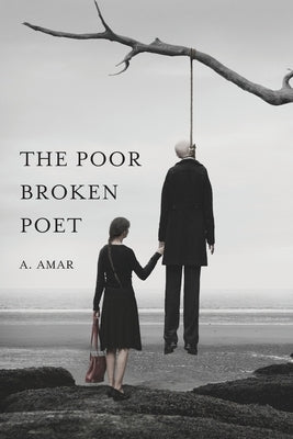 The Poor Broken Poet by Amar, A.