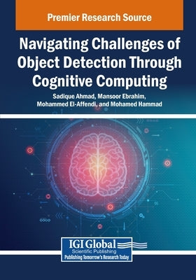 Navigating Challenges of Object Detection Through Cognitive Computing by Ahmad, Sadique
